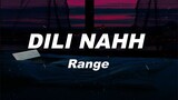 Range - DILI NAHH (Full Lyrics) DILI NA, DILI NA, DILI DILI NA,