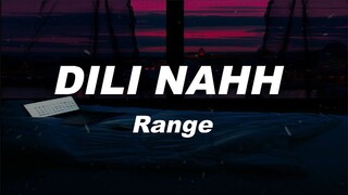 Range - DILI NAHH (Full Lyrics) DILI NA, DILI NA, DILI DILI NA,