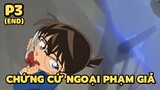 [Thám tử lừng danh Conan] - Chứng cứ ngoại phạm giả (Phần cuối) | Anime hay