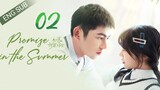 🇨🇳 Promise In The Summer (2023) | Episode 2 | Eng Sub| (初夏的甜蜜约定 第02集)