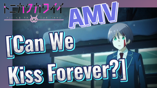 [Can We Kiss Forever?] AMV