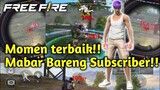 MOMEN TERBAIK MABAR BARENG SUBSCRIBER - FREE FIRE INDONESIA