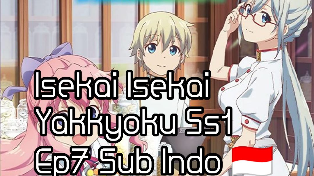 Isekai Yakkyoku Episode 7 Sub Indo - BiliBili