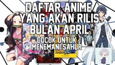 Daftar Anime Yang Rilis Bulan April, Cocok nih nemenin pas sahur