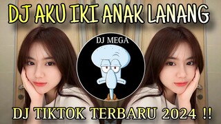DJ AKU IKI ANAK LANANG || DJ TIKTOK TERBARU 2024 !!