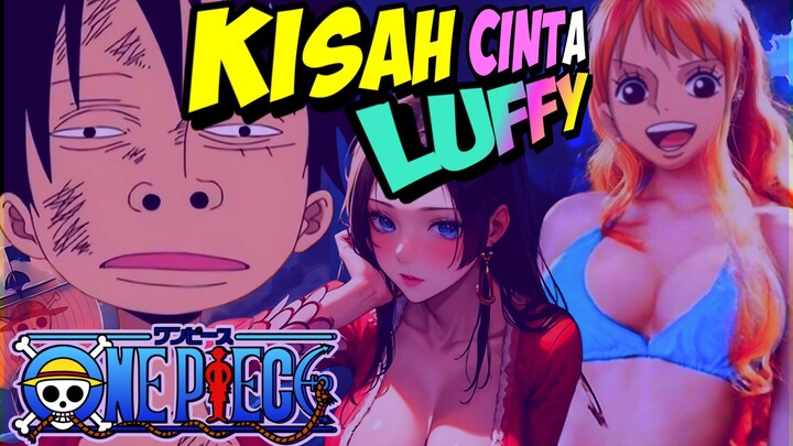 Siapa Yang Akan Menjadi Pasangan Luffy Dimasa Depan? Apakah Nami? Ataukah Boa Hancock?