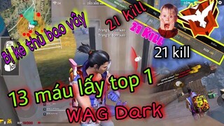 [WAG Dark Free Fire]Top 1 21 Kill Với 13 Máu | Đưa Cả Team Về Top 1