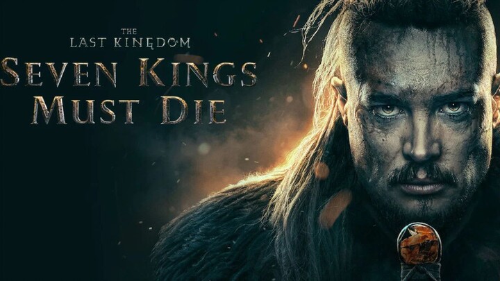 The Last Kingdom: Seven Kings Must Die 2023