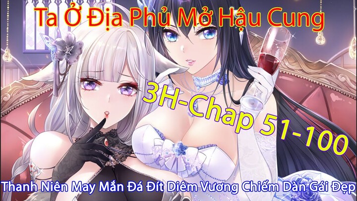 Video Dài | Ta Ở Địa Phủ Mở Hậu Cung | Phần Tổng Hợp Chap 51-100