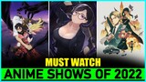 10 Must Watch Anime Shows of 2022 (OP 🔥) | Top 10 Best Anime of 2022