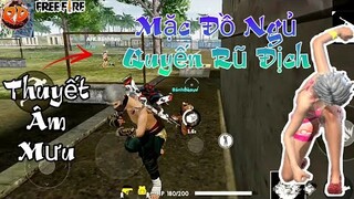 FreeFire | Quyến Rũ Địch Bằng Phong Cách Đồ Ngủ Tua Rua | AFK Quỷ Dữ