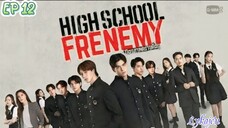 🇹🇭HIGH SCHOOL FRENEMY EP 12(engsub)2024