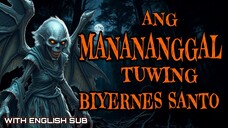 ANG MANANANGGAL TUWING BIYERNES SANTO | TAGALOG HORROR STORIES WITH ENGLISH SUB | KWENTONG PAMBATA