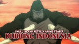 Skull Island Anime Teaser [DubbingIndonesia]