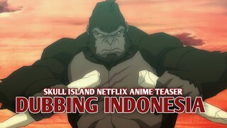Skull Island Anime Teaser [DubbingIndonesia]