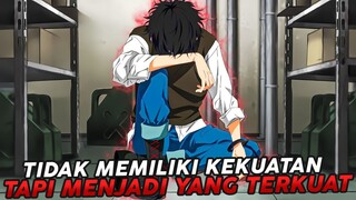 Dia Tidak Memiliki Kekuatan Tapi Menjadi Yang Terkuat