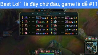 Best lol là đây chứ đâu, game là dễ #11