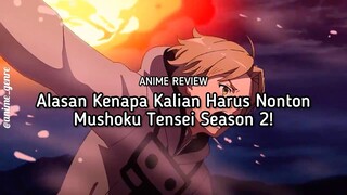 Alasan Kenapa Kalian Wajib Nonton Mushoku Tensei Season 2! 😍✨