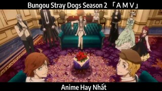 Bungou Stray Dogs Season 2 「ＡＭＶ」 Hay Nhất