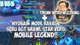 NYOBAIN MODE RAVAGE MIRIP BGT SAMA BRAWL STAR + TIRUIN INTRO @RRQ Wizzking - MOBILE LEGEND INDONESIA