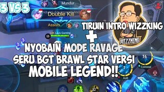 NYOBAIN MODE RAVAGE MIRIP BGT SAMA BRAWL STAR + TIRUIN INTRO @RRQ Wizzking - MOBILE LEGEND INDONESIA