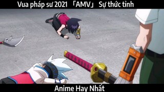 Vua pháp sư 2021 「AMV」 Sự thức tỉnh | Hay Nhất