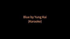 Blue by Yung Kai (Karaoke 🎤)