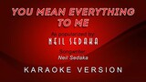 You Mean Everything To Me - As popularized by Neil Sedaka (KARAOKE VERSION)