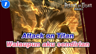 Attack on Titan|【Eren 】Walaupun aku sendirian_1