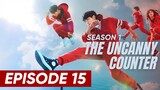 S1: Episode 15 - 'The Uncanny Counter' (English Subtitle) | Full Episode (HD)