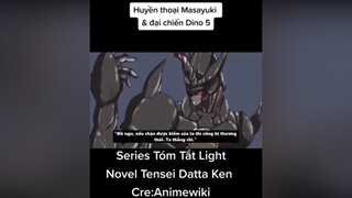 Huyền thoại Masayuki & đại chiến Dino 5 Anime tomtatanime xuhuong TenseiSlimeDattaKen chuyểnsinhthànhslime chuyensinhthanhslime