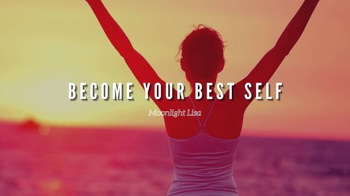 If You Want To Become Your Best Self