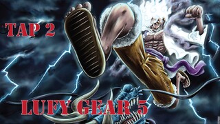 Tập 2 Trạng Thái GEAR 5! Zoan Thần Thoại LUFFY Ăn Là Trái Ác Quỷ Mạnh Nhất?