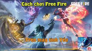 Cách chơi Free Fire trên máy tính Yếu | Cách chơi game FF trên Laptop PC Cấu hình thấp Mới nhất