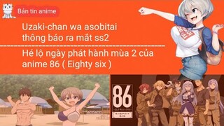 Uzaki-chan wa asobitai ra mắt ss2; 86 ( Eighty six ) phát hành mùa 2 của anime | Bản tin anime