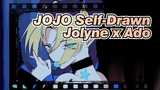 [JOJO Self-Drawn/Full Ver.] So Annoyed!-Jolyne x Ado