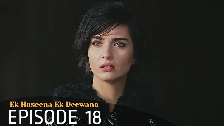 Ek Haseena Ek Deewana Episode 18 #Urdu Dubbed #Turkish Drama