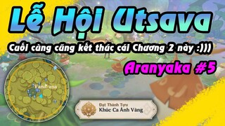 Lễ Hội Utsava - Cuối cùng cũng kết thúc cái Chương 2 | Aranyaka #5