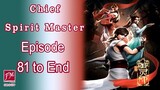 Chief Spirit Master Episodes  81 to Final Episode English sub