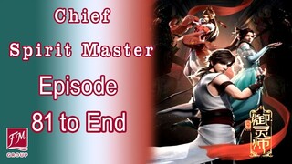 Chief Spirit Master Episodes  81 to Final Episode English sub