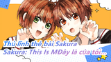 [Thủ lĩnh thẻ bài Sakura] Là bài sạch, Sakura: Đây là của tôi… của tôi (bạn trai)...
