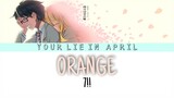 ORANGE - 7!! [YOUR LIE IN APRIL ] (KAN/ROM/ENG) LYR ICS
