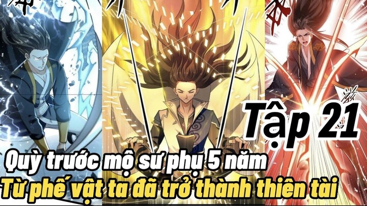 Review Truyện : 5 Năm Quỳ Trước Mộ Sư Phụ Từ Phế Vật Ta Đã Thành Thiên Tài |  Tập 21