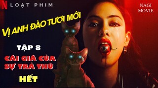 CÁI GIÁ CỦA SỰ TRẢ THÙ🔥ÁC QUỶ THẬT SỰ 🔴Tóm Tắt Phim VỊ ANH ĐÀO TƯƠI MỚI TẬP 7 #NagiMovie