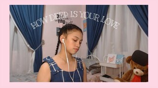 How Deep Is Your Love | Full Cover