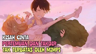 Kisah Cinta Pertemuan Dan Takdir Tak Terbatas Oleh Mimpi | Best Love Story