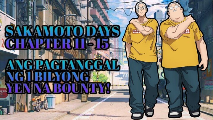 Sakamoto days chapter 11 - 15. Ang pagalis ng 1 bilyong yen bounty ni Mr. Sakamoto!