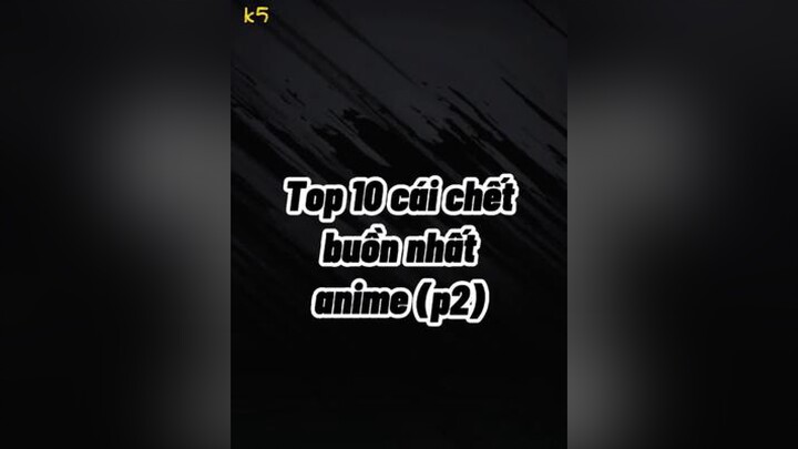 Top 10 cái chế't buồn nhất anime (p2) top10 anime fananime animebuon naruto aot