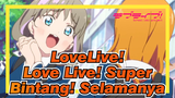[LoveLive! Super Bintang!! / MAD]
Love Live! Super Bintang!! Selamanya