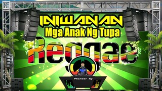 INIWANAN (REGGAE REMIX) Mga Anak Ng Tupa FT.  DJ JHANZKIE 2021